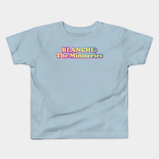 Blanche: The Miniseries Kids T-Shirt